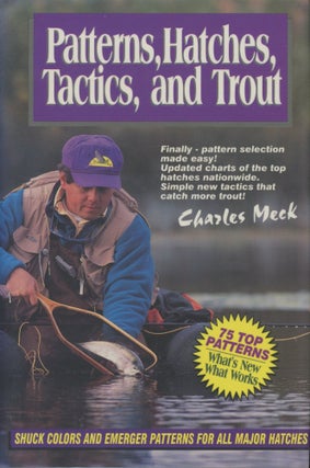 Item #0090951 Patterns, Hatches, Tactics, and Trout [signed!]. Charles R. Meck