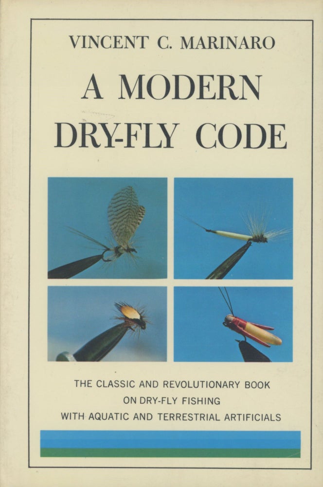 Item #0090954 A Modern Dry-Fly Code: The Classic and Revolutionary Book on Dry-Fly Fishing with Aquatic and Terrestrial Artifacts. Vincent C. Marinaro.