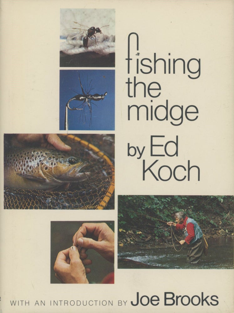 Item #0090956 Fishing the Midge [signed!]. Ed Koch, intro Joe Brooks.