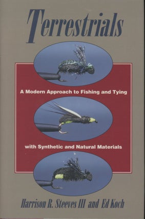Item #0090959 Terrestrials: A Modern Approach to Fishing and Tying with Synthetic and Natural...