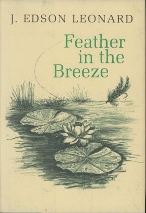 Item #0090968 Feather in the Breeze [signed!]. J. Edson Leonard
