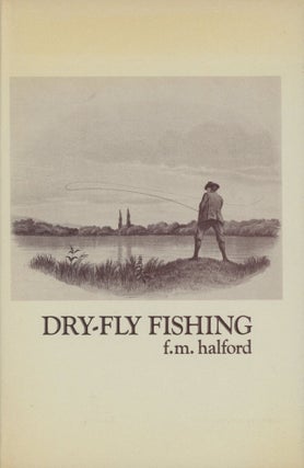 Item #0090970 Dry Fly-Fishing. F. M. Halford, intro David Jacques