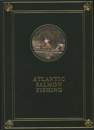 Item #0090980 Atlantic Salmon Fishing. Charles Phair, fore Richard C. Hunt, ill Ogden M....