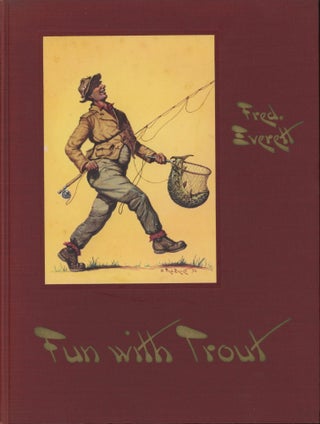 Item #0090981 Fun with Trout: Trout Fishing in Words, Paint, & Lines. Fred Everett