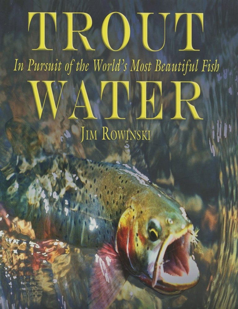 Trout Water: In Pursuit of the World's Most Beautiful Fish | Jim ...