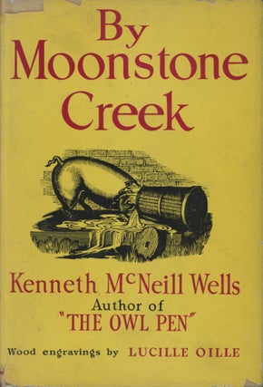 Item #0091011 By Moonstone Creek. Kenneth McNeill Wells, ill Lucille Oille