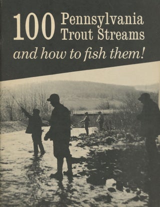 Item #0091016 100 Pennsylvania Trout Streams and How to Fish Them. Jim Hayes, ed., ill Don Wilton