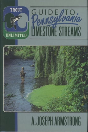 Item #0091019 Trout Unlimited's Guide to Pennsylvania Limestone Streams; Trout Unlimited. A....