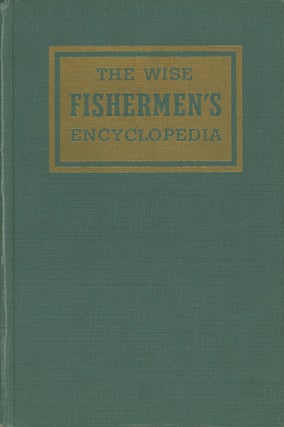 Item #0091022 The Wise Fishermen´s Encyclopedia: An Encyclopedic Handbook for Fishermen Covering...