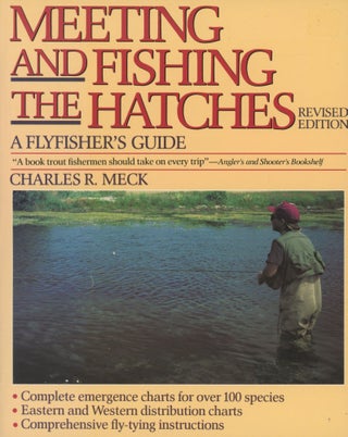 Item #0091035 Meeting & Fishing the Hatches, Revised Edition [signed!]. Charles R. Meck, ill...