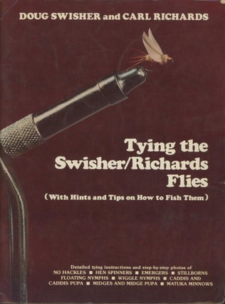 Item #0091045 Tying the Swisher / Richards Flies (With Hints and Tips on How to Fish Them). Doug...