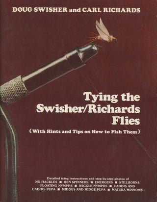 Item #0091051 Tying the Swisher / Richards Flies (With Hints and Tips on How to Fish Them). Doug...