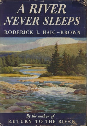 Item #0091061 A River Never Sleeps. Roderick Haig-Brown
