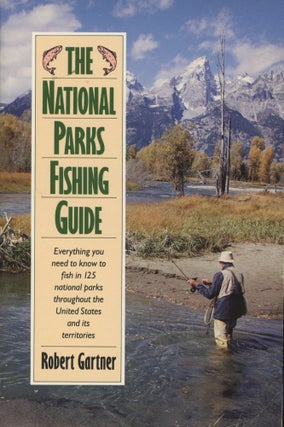 Item #0091066 The National Parks Fishing Guide [signed!]. Robert Gartner