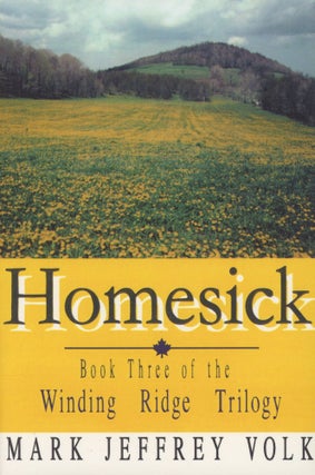 Item #0091068 Homesick: Volume Three of the Winding Ridge Trilogy [signed!]. Mark Jeffrey Volk
