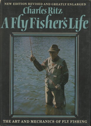 Item #0091083 A Fly Fisher's Life: The Art and Mechanics of Fly Fishing. Charles Ritz, fore...