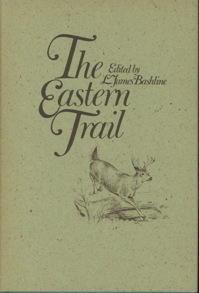 Item #0091086 The Eastern Trail. L. James Bashline, ed., ill Ned Smith, intro Will Johns, Et. Al.