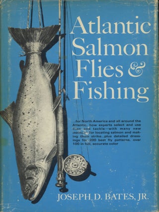 Item #0091093 Atlantic Salmon Flies and Fishing. Joseph D. Bates, Jr