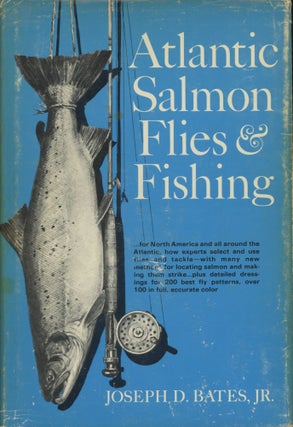 Item #0091093 Atlantic Salmon Flies and Fishing. Joseph D. Bates, Jr