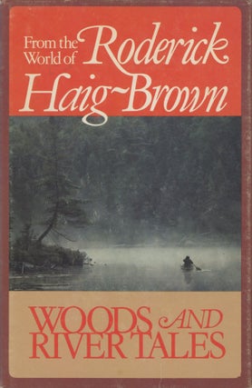 Item #0091095 Woods and River Tales: From the World of Roderick Haig-Brown. Valerie Haig-Brown,...