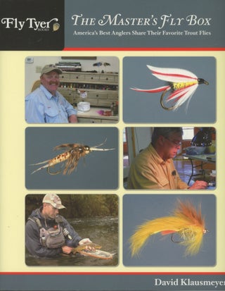 Item #0091101 The Master's Fly Box: America's Best Anglers Share Their Favorite Trout Flies; Fly...