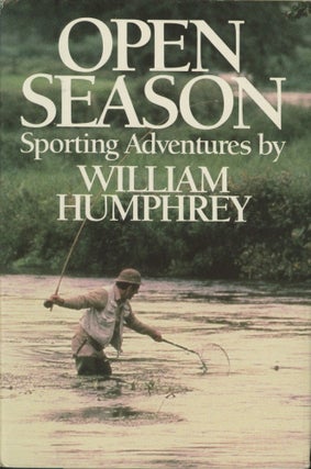 Item #0091103 Open Season: Sporting Adventures by William Humphrey. William Humphrey