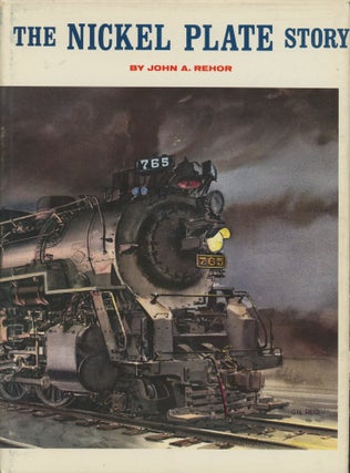 Item #0091116 The Nickel Plate Story. John A. Rehor