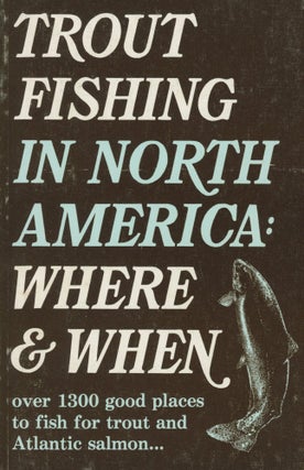Item #0091127 Trout Fishing in North America: Where & When. J. B. Kitching, B. P. Worcester