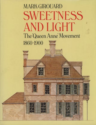 Item #0091151 Sweetness and Light: The 'Queen Anne' Movement, 1860-1900. Mark Girouard