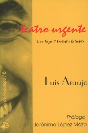 Item #0091153 Teatro Urgente: Fantastic Calentito & Luna Negra. Luis Araujo, Jeronimo Lopez Mozo