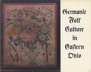 Item #0091175 Germanic Folk Culture in Eastern Ohio. Stanley A. Kaufman, Ricky Clark