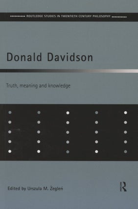 Item #0091257 Donald Davidson: Truth, Meaning and Knowledge; Routledge Studies in Twentieth...