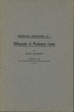 Item #0091274 The Bibliography of Washington County, Pennsylvania; So Completed up to December...