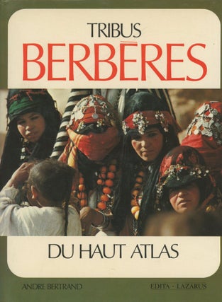 Item #0091305 Tribus Berberes du Haut Atlas. A. Bertrand, R. Bertrand, Andre Bertrand