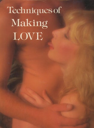 Item #0091306 Techniques of Making Love. Roger Baker, Kate Connolly