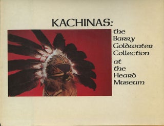 Item #0091341 Kachinas: The Barry Goldwater Collection at the Heard Museum. Barton Wright, ill...