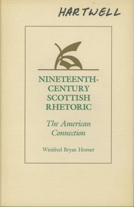 Item #0091357 Nineteenth-Century Scottish Rhetoric: The American Connection. Winifred Bryan Horner