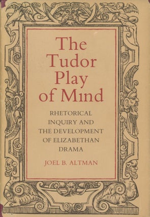 Item #0091380 The Tudor Play of Mind: Rhetorical Inquiry and the Development of Elizabethan...