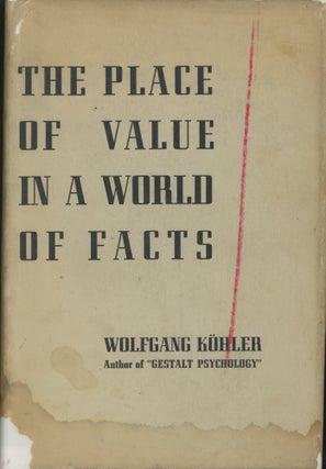Item #0091419 The Place of Value in a World of Facts. Wolfgang Kohler