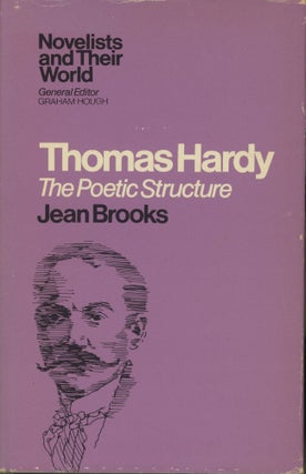 Item #0091427 Thomas Hardy: The Poetic Structure; Novelists & Their World. Jean R. Brooks