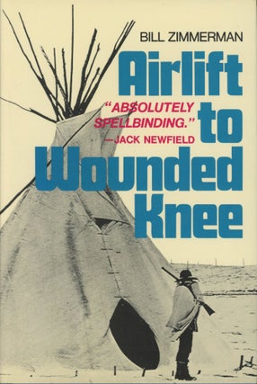 Item #0091437 Airlift to Wounded Knee. Bill Zimmerman