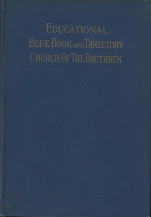 Item #0091449 Educational Blue Book and Directory of the Church of the Brethren, 1708-1923, With...
