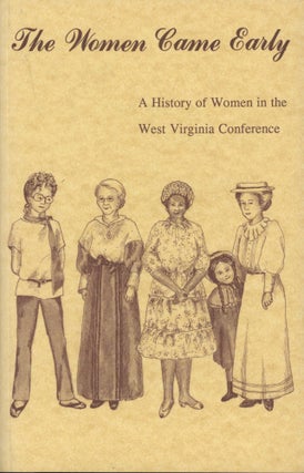 Item #0091454 The Women Came Early: A History of Women in the West Virginia Conference;. Mary Lou...