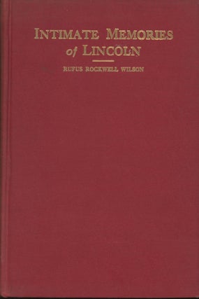 Item #0091455 Intimate Memories of Lincoln [signed!]. Rufus Rockwell Wilson