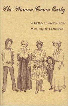 Item #0091463 The Women Came Early: A History of Women in the West Virginia Conference;. Mary Lou...