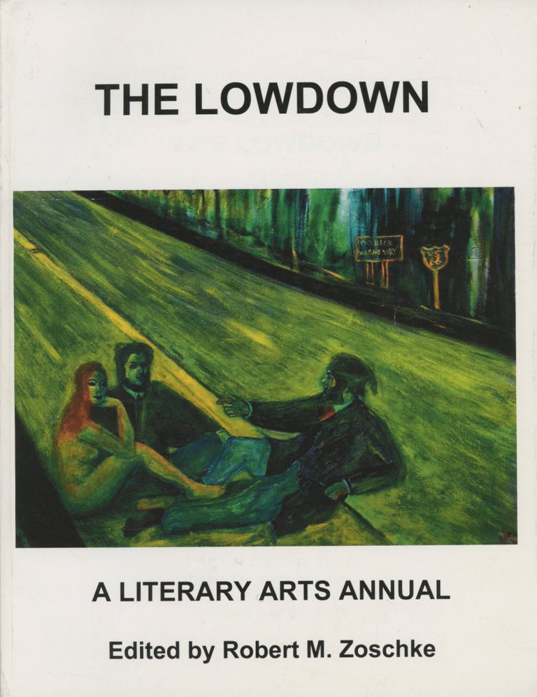Item #0091471 The Lowdown, Literary Arts Annual, 2013. Robert M. Zoschke, ed., Herschel Silverman, A. D. Winans, D. A. Levy, Et. Al.