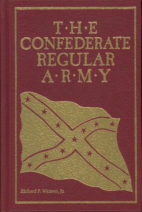 Item #0091512 The Confederate Regular Army [signed!]. Richard P. Weinert, Jr., fore Archer Jones