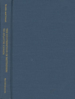 Item #0091520 The Contribution of Methodism to Atlantic Canada. Charles H. H. Scobie, John...