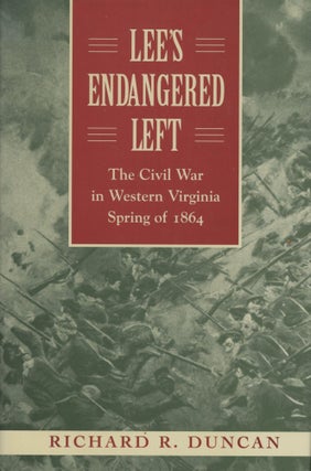 Item #0091539 Lee's Endangered Left: The Civil War in Western Virginia, Spring of 1864. Richard...
