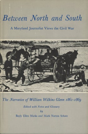 Item #0091540 Between North and South: A Maryland Journalist Views the Civil War; The Narrative...